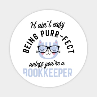 Bookkeeper Cat Gifts for Cat Lovers - It ain't easy being Purr Fect Magnet